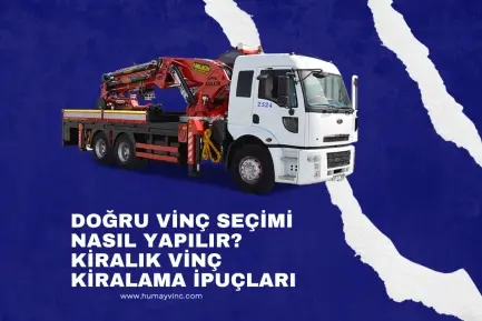 Doğru Vinç Seçimi Nasıl Yapılır? Kiralık Vinç Kiralama İpuçları